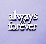 Chipboard - výsek - always and forever - 1ks