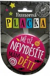 Placka - mě nevyděsíte, mám děti