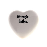 Porcelánové srdíčko 60 mm bílé - Jsi moje láska